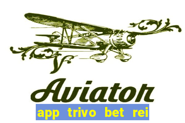 app trivo bet rei do bicho